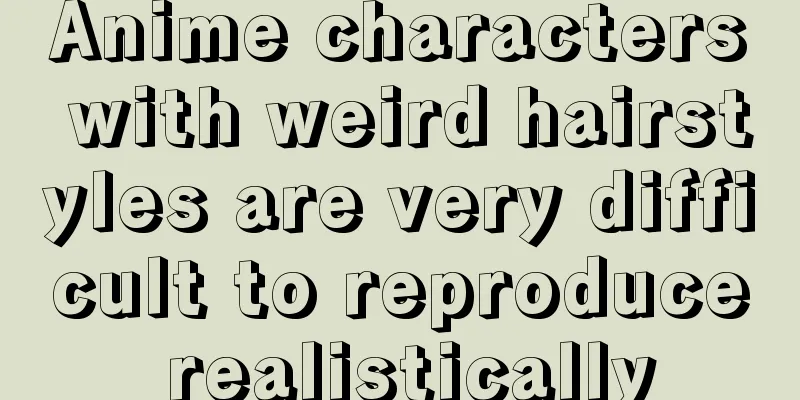Anime characters with weird hairstyles are very difficult to reproduce realistically