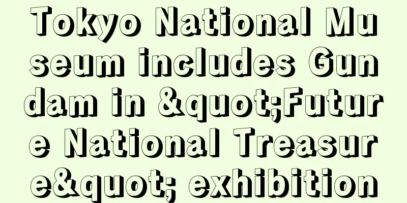 Tokyo National Museum includes Gundam in "Future National Treasure" exhibition