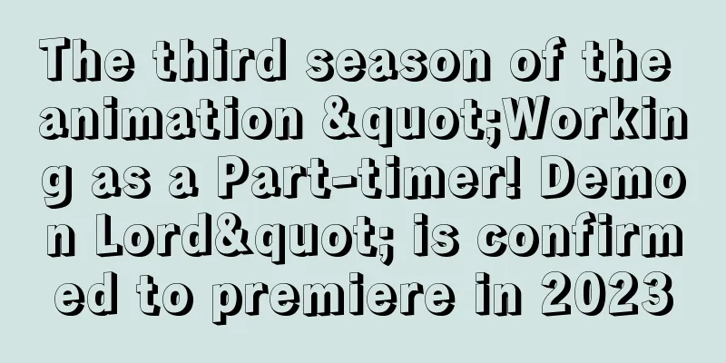 The third season of the animation "Working as a Part-timer! Demon Lord" is confirmed to premiere in 2023