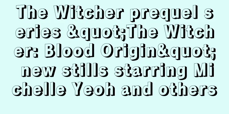 The Witcher prequel series "The Witcher: Blood Origin" new stills starring Michelle Yeoh and others