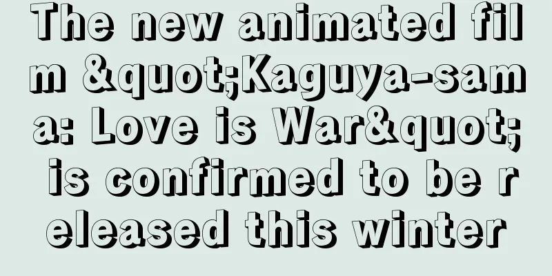 The new animated film "Kaguya-sama: Love is War" is confirmed to be released this winter