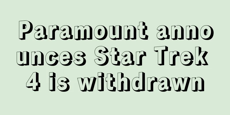 Paramount announces Star Trek 4 is withdrawn