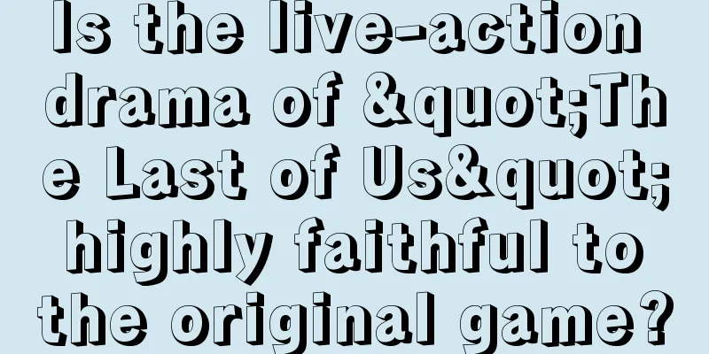 Is the live-action drama of "The Last of Us" highly faithful to the original game?