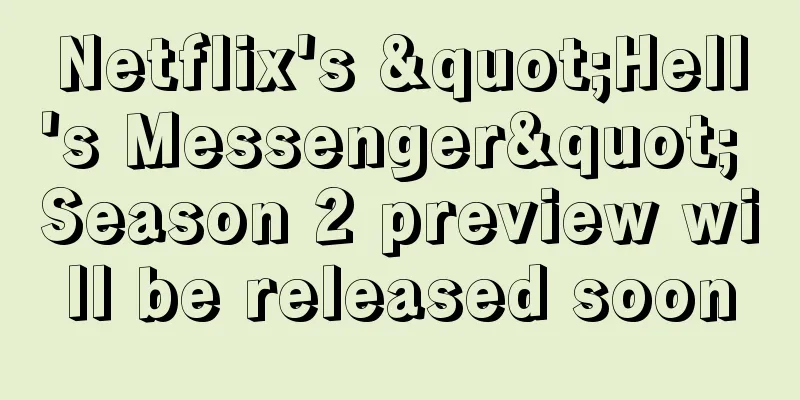 Netflix's "Hell's Messenger" Season 2 preview will be released soon