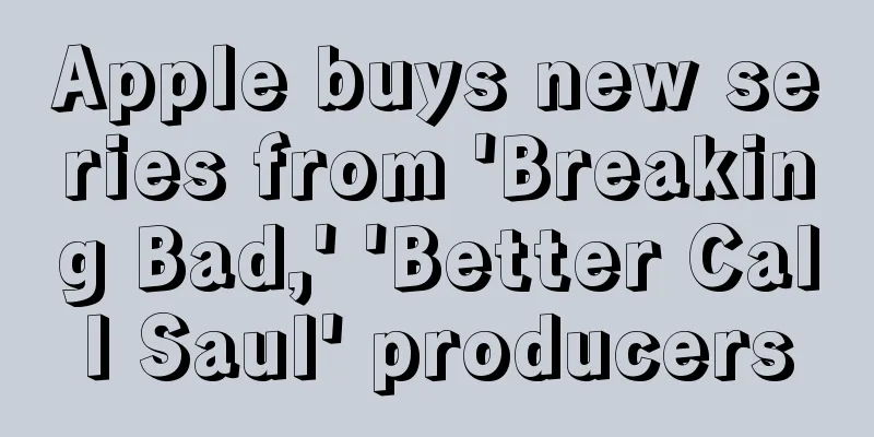 Apple buys new series from 'Breaking Bad,' 'Better Call Saul' producers