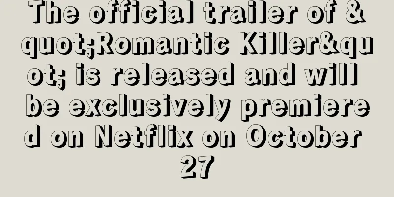 The official trailer of "Romantic Killer" is released and will be exclusively premiered on Netflix on October 27