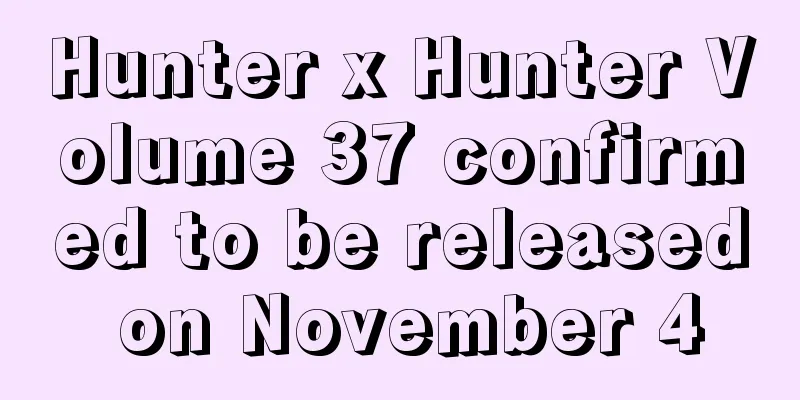Hunter x Hunter Volume 37 confirmed to be released on November 4