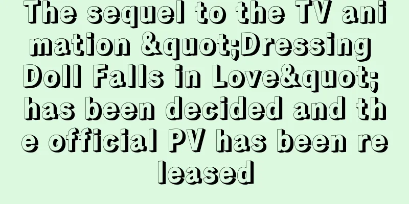 The sequel to the TV animation "Dressing Doll Falls in Love" has been decided and the official PV has been released