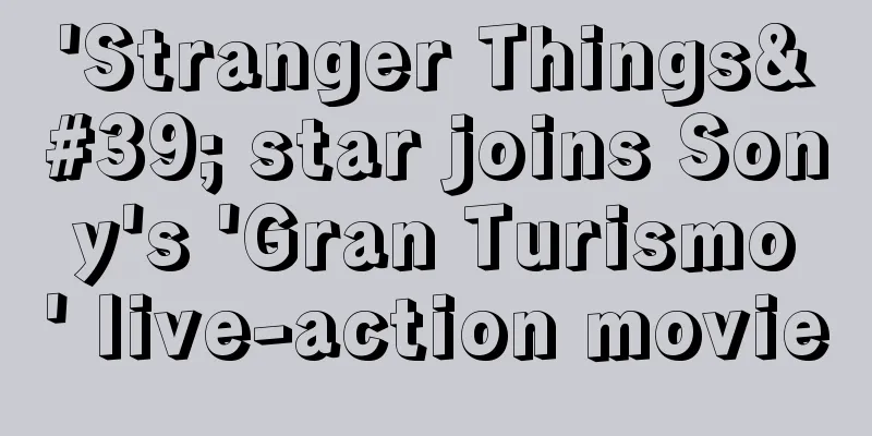 'Stranger Things' star joins Sony's 'Gran Turismo' live-action movie
