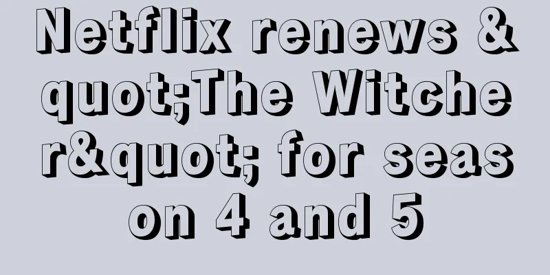 Netflix renews "The Witcher" for season 4 and 5