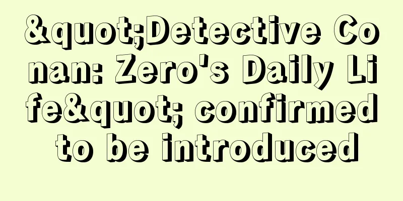 "Detective Conan: Zero's Daily Life" confirmed to be introduced