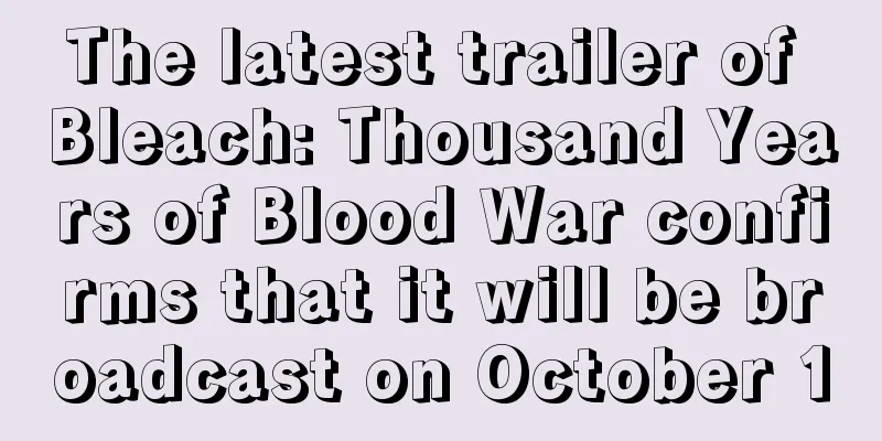 The latest trailer of Bleach: Thousand Years of Blood War confirms that it will be broadcast on October 10