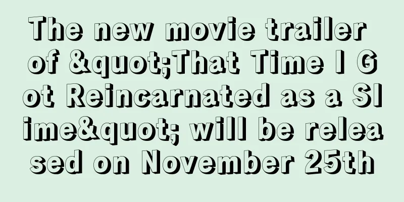 The new movie trailer of "That Time I Got Reincarnated as a Slime" will be released on November 25th