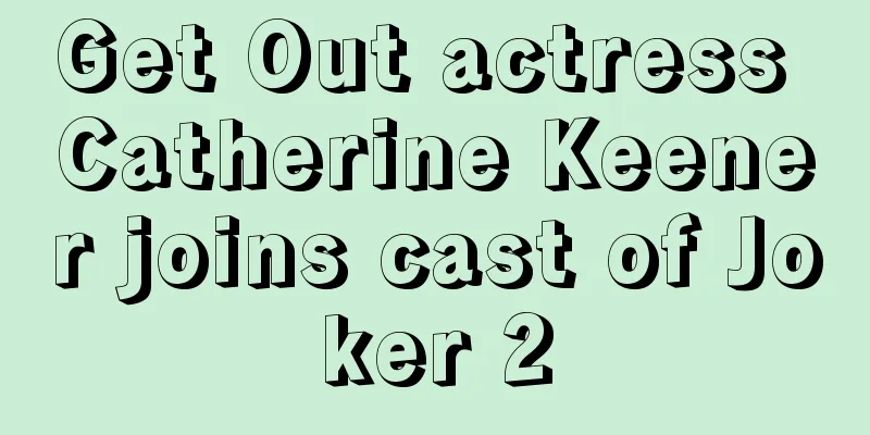 Get Out actress Catherine Keener joins cast of Joker 2