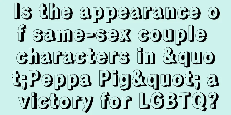 Is the appearance of same-sex couple characters in "Peppa Pig" a victory for LGBTQ?