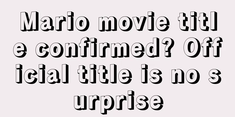 Mario movie title confirmed? Official title is no surprise