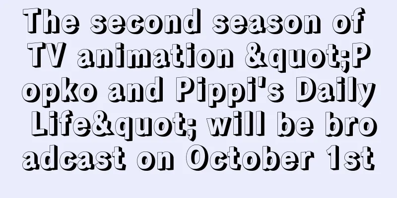 The second season of TV animation "Popko and Pippi's Daily Life" will be broadcast on October 1st