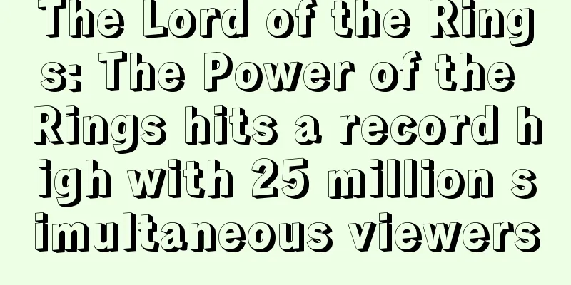 The Lord of the Rings: The Power of the Rings hits a record high with 25 million simultaneous viewers
