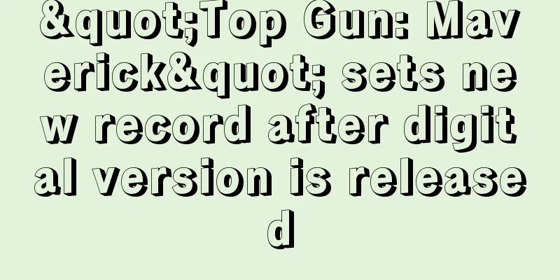 "Top Gun: Maverick" sets new record after digital version is released