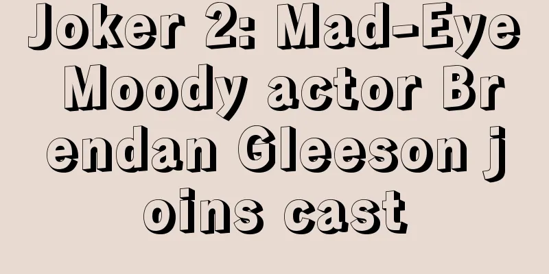 Joker 2: Mad-Eye Moody actor Brendan Gleeson joins cast