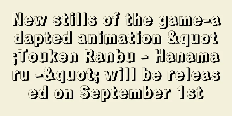 New stills of the game-adapted animation "Touken Ranbu - Hanamaru -" will be released on September 1st