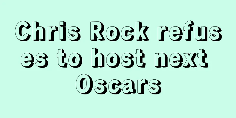 Chris Rock refuses to host next Oscars