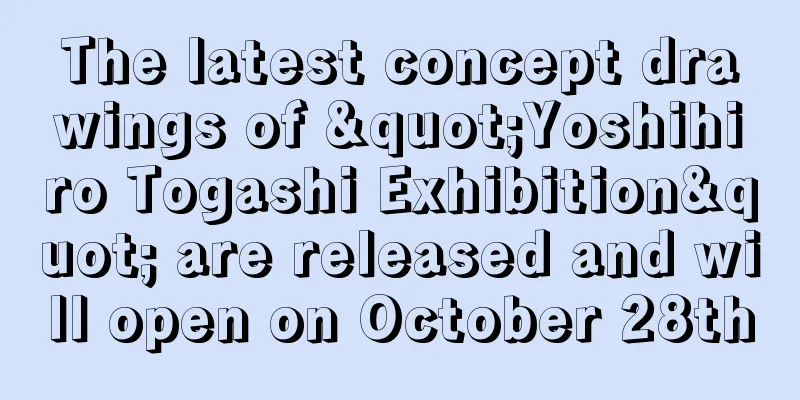 The latest concept drawings of "Yoshihiro Togashi Exhibition" are released and will open on October 28th