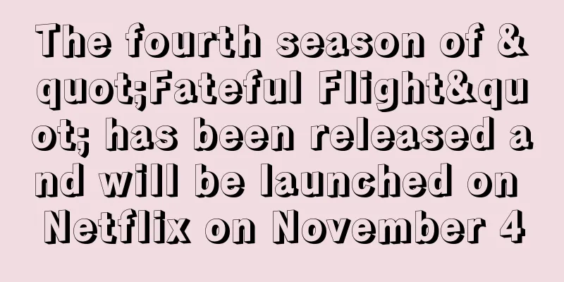 The fourth season of "Fateful Flight" has been released and will be launched on Netflix on November 4
