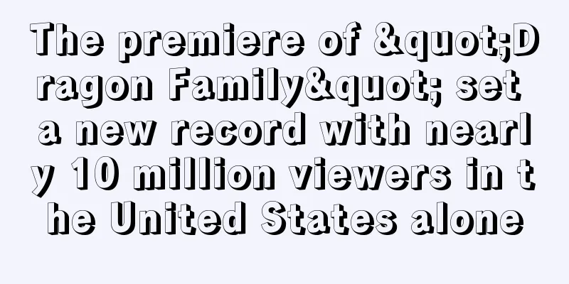The premiere of "Dragon Family" set a new record with nearly 10 million viewers in the United States alone