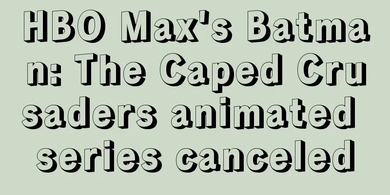 HBO Max's Batman: The Caped Crusaders animated series canceled