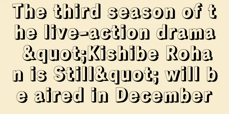 The third season of the live-action drama "Kishibe Rohan is Still" will be aired in December