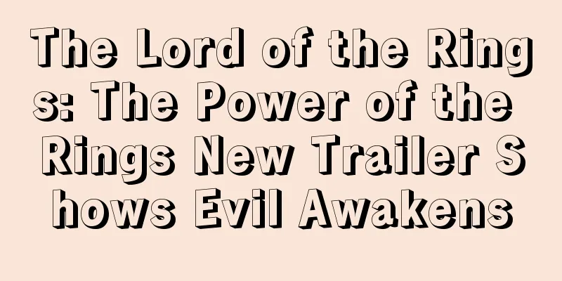The Lord of the Rings: The Power of the Rings New Trailer Shows Evil Awakens