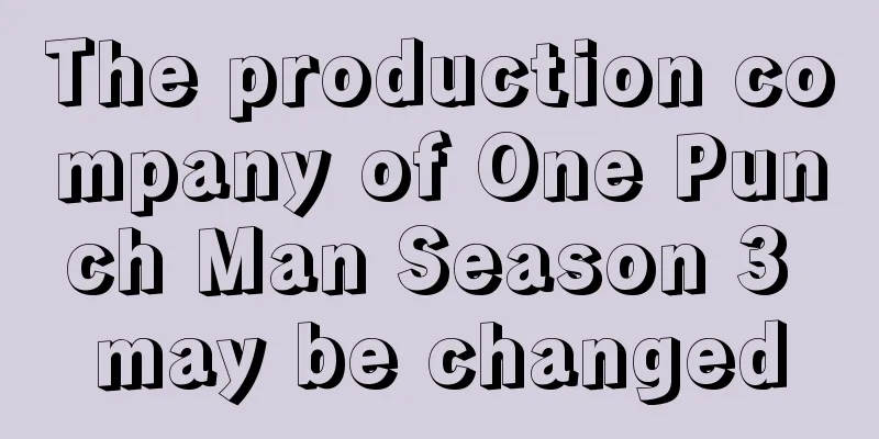 The production company of One Punch Man Season 3 may be changed