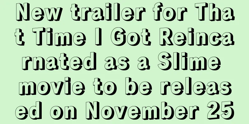 New trailer for That Time I Got Reincarnated as a Slime movie to be released on November 25