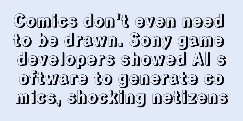 Comics don't even need to be drawn. Sony game developers showed AI software to generate comics, shocking netizens