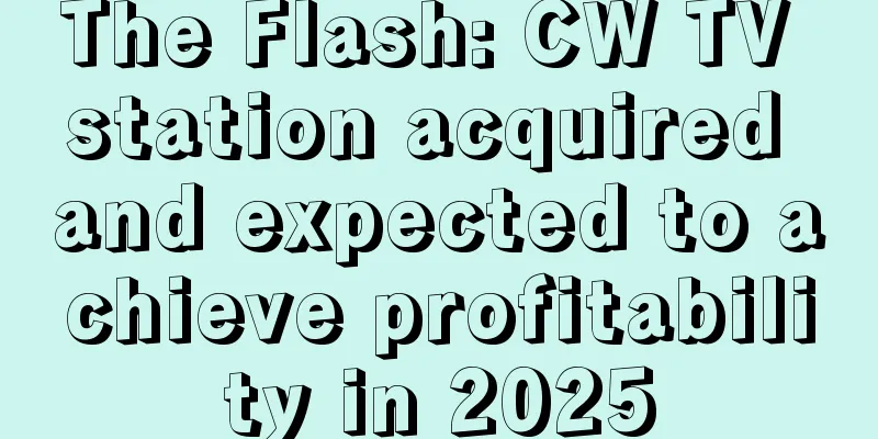 The Flash: CW TV station acquired and expected to achieve profitability in 2025