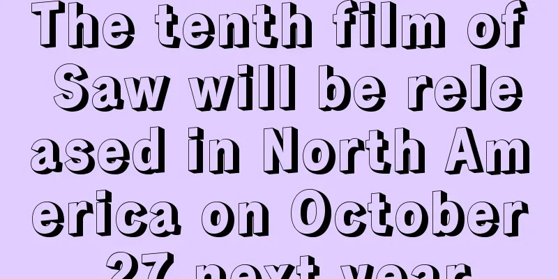 The tenth film of Saw will be released in North America on October 27 next year