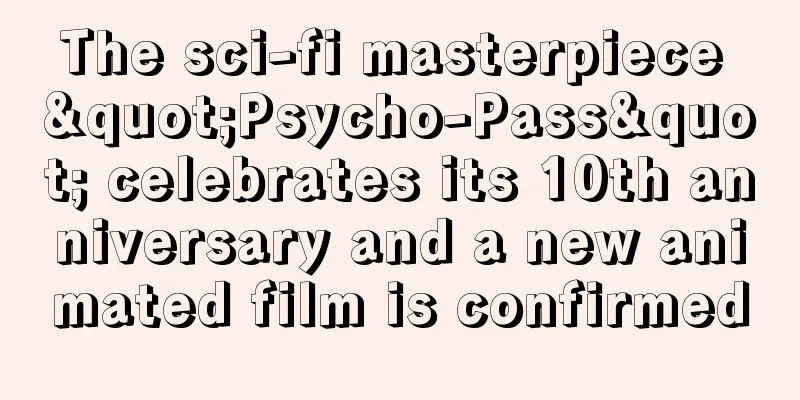The sci-fi masterpiece "Psycho-Pass" celebrates its 10th anniversary and a new animated film is confirmed