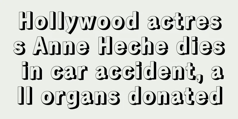 Hollywood actress Anne Heche dies in car accident, all organs donated