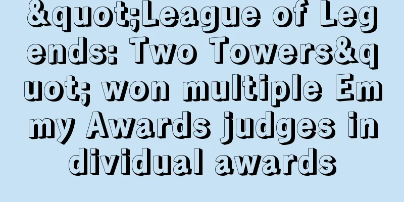 "League of Legends: Two Towers" won multiple Emmy Awards judges individual awards
