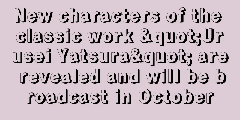 New characters of the classic work "Urusei Yatsura" are revealed and will be broadcast in October
