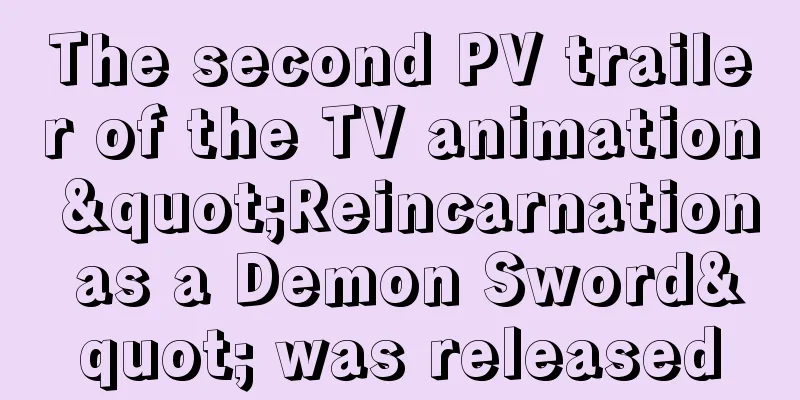 The second PV trailer of the TV animation "Reincarnation as a Demon Sword" was released