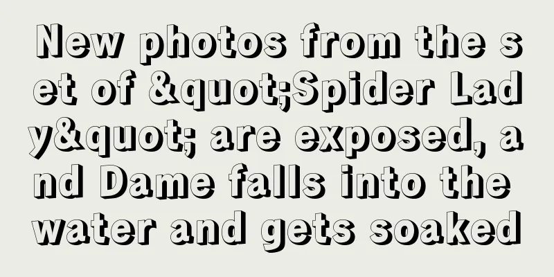 New photos from the set of "Spider Lady" are exposed, and Dame falls into the water and gets soaked