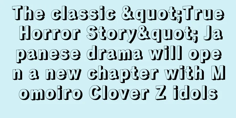 The classic "True Horror Story" Japanese drama will open a new chapter with Momoiro Clover Z idols