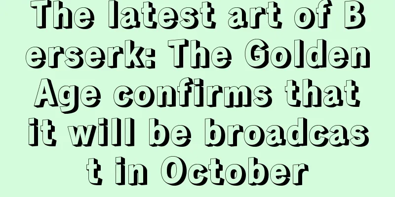The latest art of Berserk: The Golden Age confirms that it will be broadcast in October