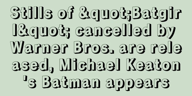 Stills of "Batgirl" cancelled by Warner Bros. are released, Michael Keaton's Batman appears