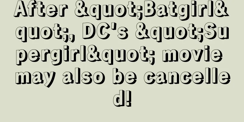 After "Batgirl", DC's "Supergirl" movie may also be cancelled!