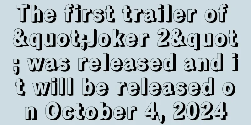 The first trailer of "Joker 2" was released and it will be released on October 4, 2024