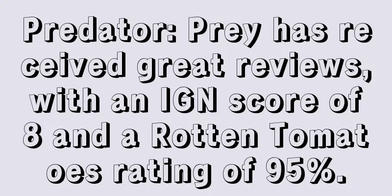 Predator: Prey has received great reviews, with an IGN score of 8 and a Rotten Tomatoes rating of 95%.