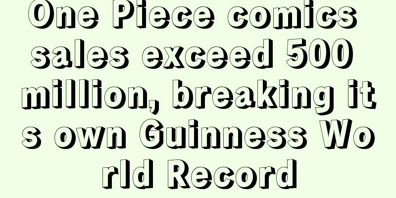 One Piece comics sales exceed 500 million, breaking its own Guinness World Record